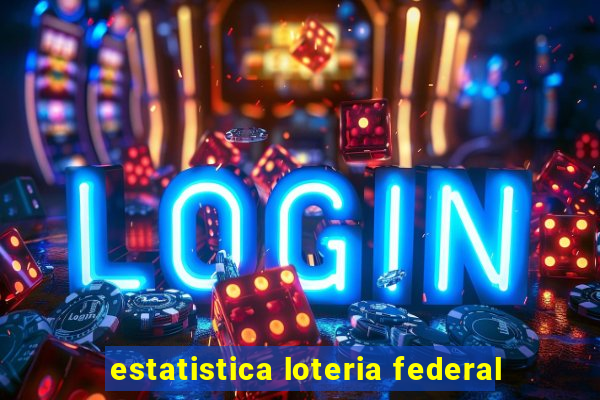 estatistica loteria federal